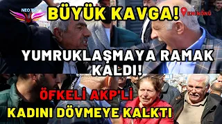 BÜYÜK KAVGA! YUMRUKLAŞMAYA RAMAK KALDI! ÖFKELİ AK PARTİLİ  KADINI DÖVMEYE KALKTI