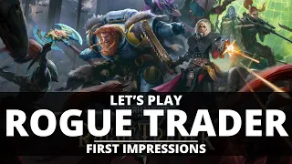 LET'S PLAY WARHAMMER 40,000: ROGUE TRADER! FIRST IMPRESSIONS