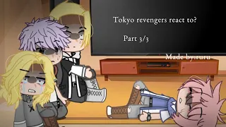 tokyo revengers react to?|final part:3/3|manga spoilers|read description|13+