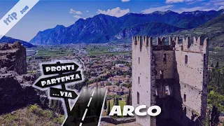 ARCO rocca strategica nell'Alto Garda #ProntiPartenzaVia #trip