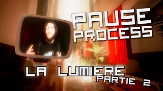 PAUSE PROCESS #7 La Lumière (2ème Partie)