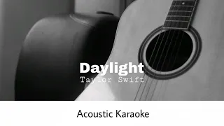 Taylor Swift - Daylight (Acoustic Karaoke)