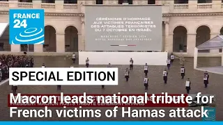 Special edition: Macron leads national tribute for French victims of Hamas attack on Israel