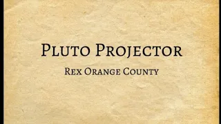 Rex Orange County - Pluto Projector