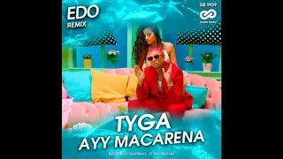 Tyga - Ayy Macarena (Edo Radio Remix)