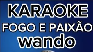 KARAOKE FOGO E PAIXÃO - (WANDO)