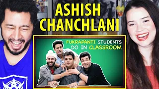 ASHISH CHANCHLANI | Fukrapanti Students Do in Classroom ft. Hunny, Choocha & Lali | Reaction