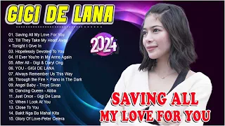 Saving All My Love For You - Gigi De Lana Songs Playlist 2024 - Gigi De Lana Most Requesed Songs