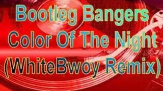 Bootleg Bangers - Color Of The Night (WhiteBwoy Remix)