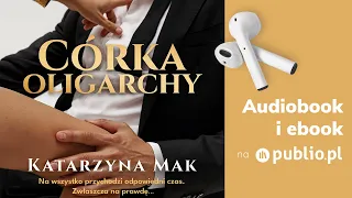 Córka oligarchy. Katarzyna Mak. Audiobook PL [Romans]