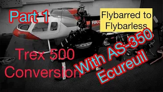 RC Helicopter/ Flybar to Flybarless conversion/ Scale AS-350 Fuselage Part 1.