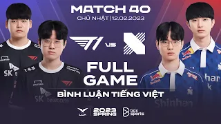 T1 vs DRX | Full Game 1, 2 | LCK Mùa Xuân 2023 | T1 vs DRX