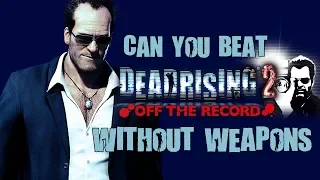 Can You Beat Dead Rising 2: Off the Record Without Using Any Weapons?