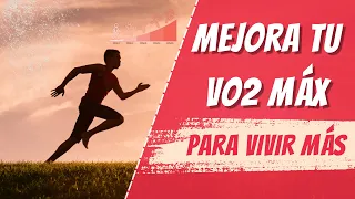 Mejora tu VO2 máx para Vivir Más