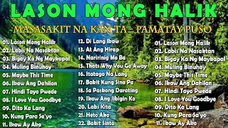 LASON MONG HALIK - Best Nonstop Pamatay Puso - Tagalog Love Song Collection Playlist