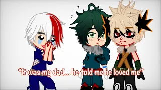 “It was my dad… he told me he loved me” | MHA | Gacha Club Meme