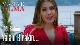 Yalanı bırakın... - Yasak Elma 109. Bölüm