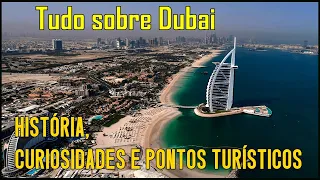 Tudo sobre Dubai história, curiosidades e pontos turísticos