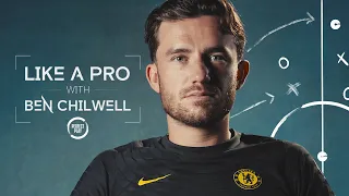 Ben Chilwell Shares His Journey To Professional Football | Like A Pro