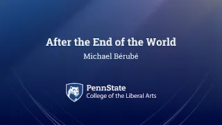 After the End of the World with Michael Bérubé