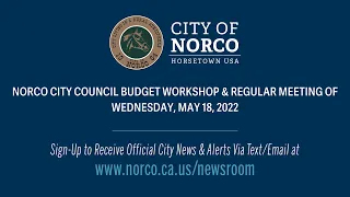 Norco City Council Budget Workshop and Regular Meeting – May 18, 2022