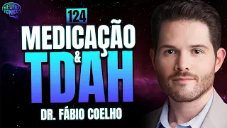 Entenda tudo sobre medicação e TDAH com Dr. Fábio Coelho | #124