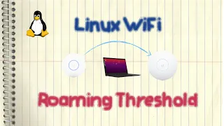 Linux WiFi Roaming Threshold (Ubiquiti UniFi Access Point)