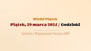 #Godzinki | 29 marca 2024 | Wielki Piątek