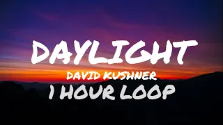 David Kushner - Daylight (1 hour) (Lyrics)