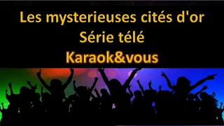 Karaoké Les mystérieuses cités d'or