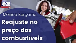 Mônica Bergamo: Reajuste no preço dos combustíveis