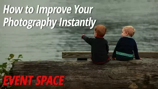 How to Improve Your Photography Instantly