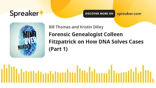 Forensic Genealogist Colleen Fitzpatrick on How DNA Solves Cases (Part 1)