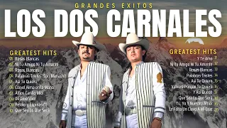 LOS DOS CARNALES Exitos ~ Cabrón y Vago,..~ Grandes Éxitos Mix 2024 ~ Los Dos Carnales 2024