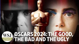 Oscars 2024: The Good, the Bad and the Ugly | WSJ Opinion