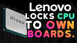 Lenovo vendor locking AMD CPUs to their boards: what's going on? Is this bad?