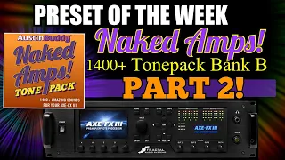 AXE-FX III Preset Of The Week - Austin Buddy's 1400+ Naked Amps Tonepack Bank B - Part 2!