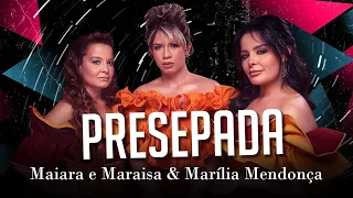 Presepada - Maiara e Maraisa & Marília Mendonça (letra) | Balada Música