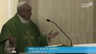 Omelia di Papa Francesco a Santa Marta del 16 giugno 2016