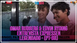 Entrevista Omar Rudberg e Edvin Ryding para Expressen - Kristallen