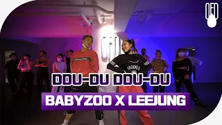 BLACKPINK - DDU DU DDU DU l CHOREOGRAPHER BABYZOO X LEEJUNG l OFD DANCE STUDIO