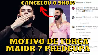 Gusttavo Lima CANCELA show por “motivo de FORÇA MAIOR” e PREOCUP4 os fãs