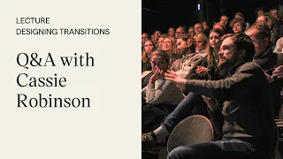 Lecture  Cassie Robinson – Designing Transitions │ Q&A