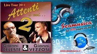 Gianni Celeste & Gianni Vezzosi - Attenti a noi...2 - Live Tour 2011 - Official Seamusica