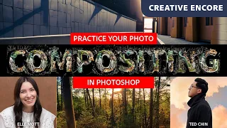 Creative Encore: Practice Your Photo Compositing Skills in Photoshop with Ted Chin