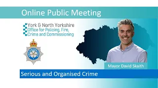 17 May 2024 – NYP - Online Public Meeting - Serious and organised crime