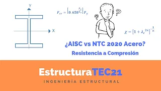 ¿AISC vs NTC 2020? Resistencia en Compresión en Perfil Acero