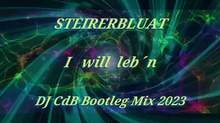 Steirerbluat - I will leb´n (DJ CdB Bootleg Mix 2023)