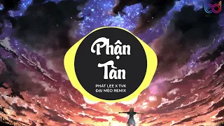 CÔ BỎ ĐI HẾT BAO NHIÊU MỘNG MƠ - Phận Tàn REMIX - TVk x Phát Lee (Đại Mèo Remix)