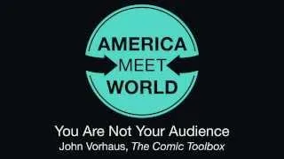 You are Not Your Audience: John Vorhaus Comedy Tips - America Meet World